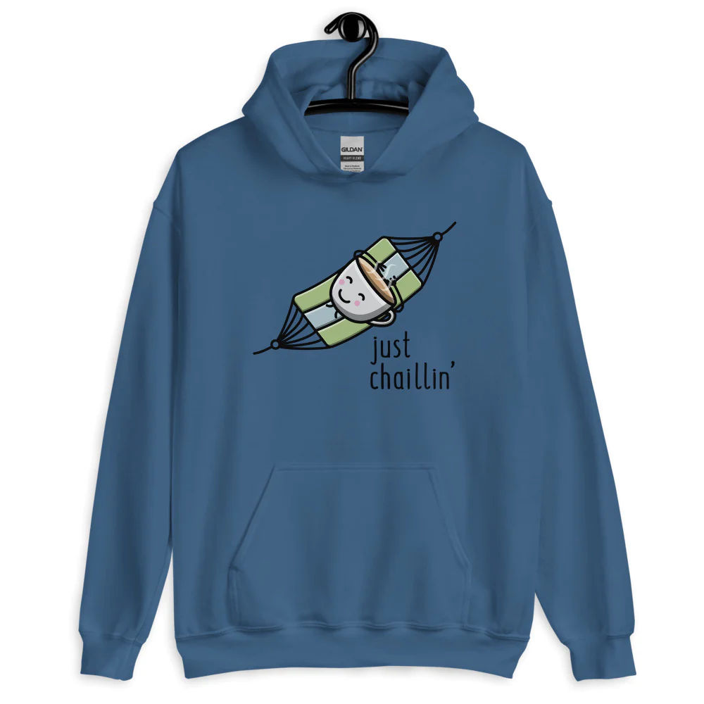Just Chaillin' - Hoodie