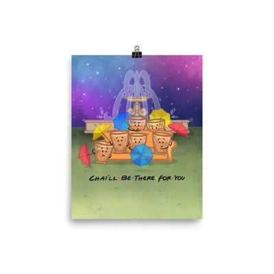 Chai'll be there for you - Art Print