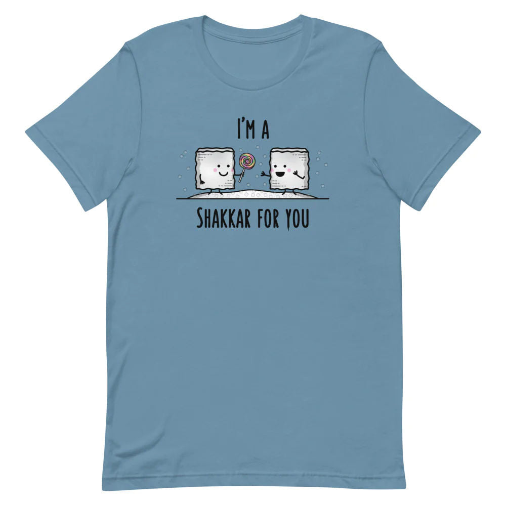 I'm a Shakkar for you - Adult T-shirt