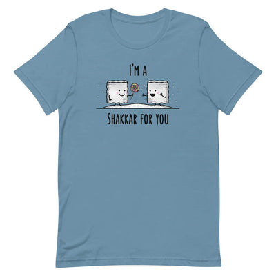 I'm a Shakkar for you - Adult T-shirt