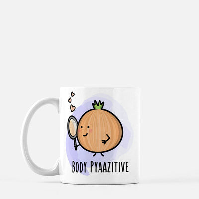 Body Pyaazitive  Mug by The Cute Pista