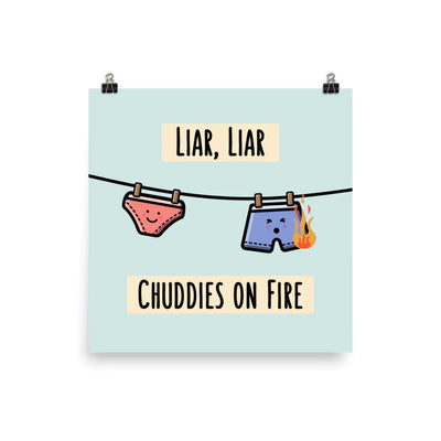 Liar Liar Chuddies on Fire Art Print by The Cute Pista 