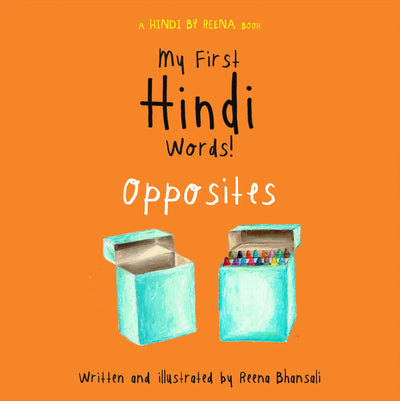 My first hindi words - Opposites by Hindi By Reena