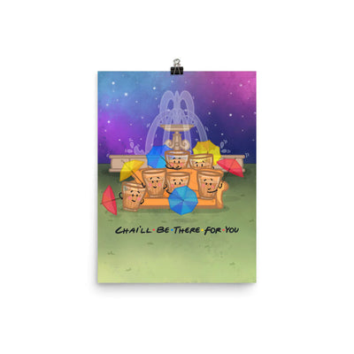 Chai'll be there for you - Art Print