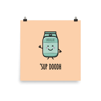 'Sup Doodh - Matte Print