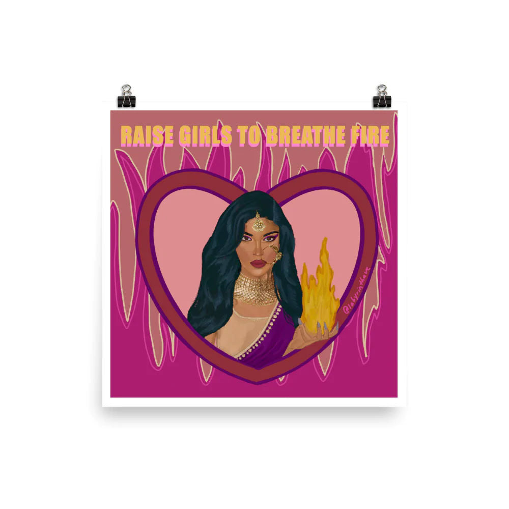 Raise girls to Breathe Fire Poster by Labyrinthave