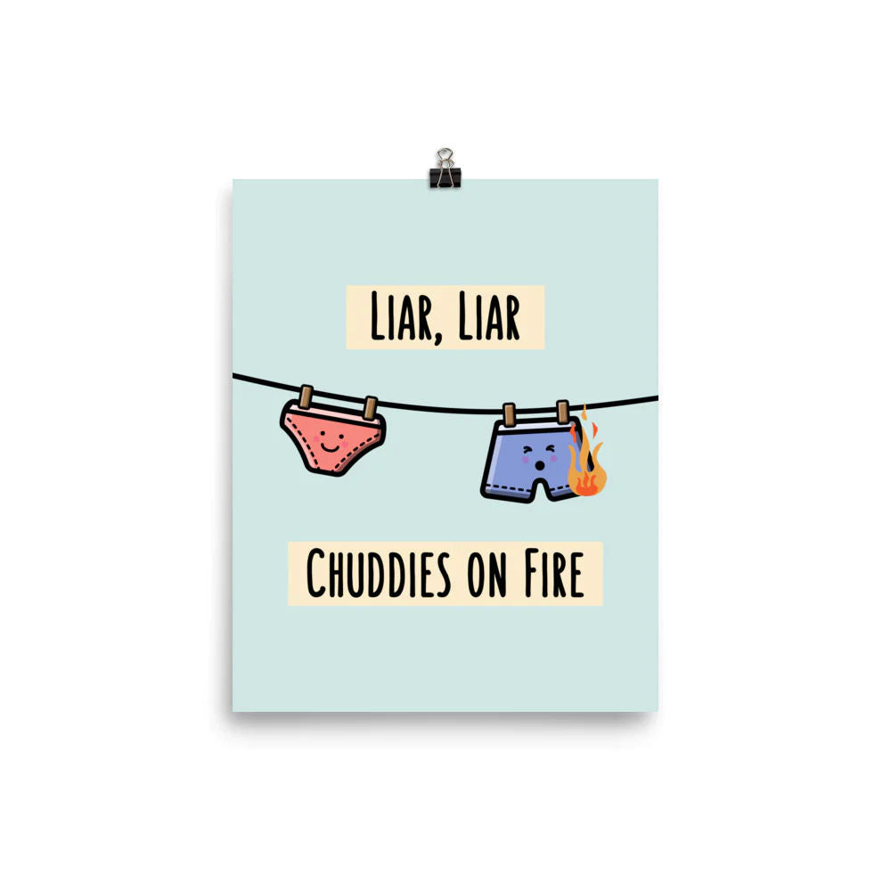 Liar Liar Chuddies on Fire - Matte Print by The Cute Pista