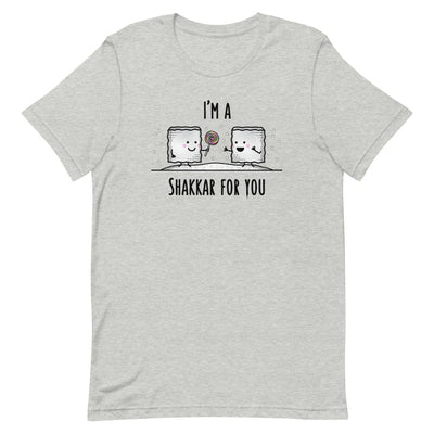 I'm a Shakkar for you - Adult T-shirt