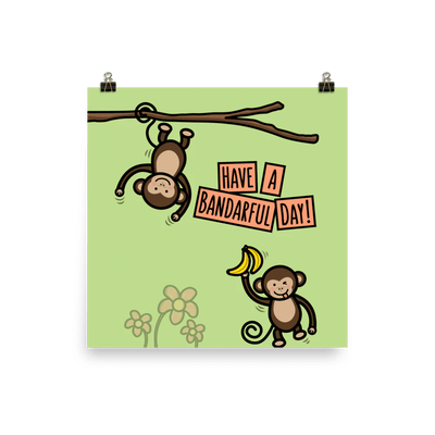 Have a Bandarful Day - Matte Print
