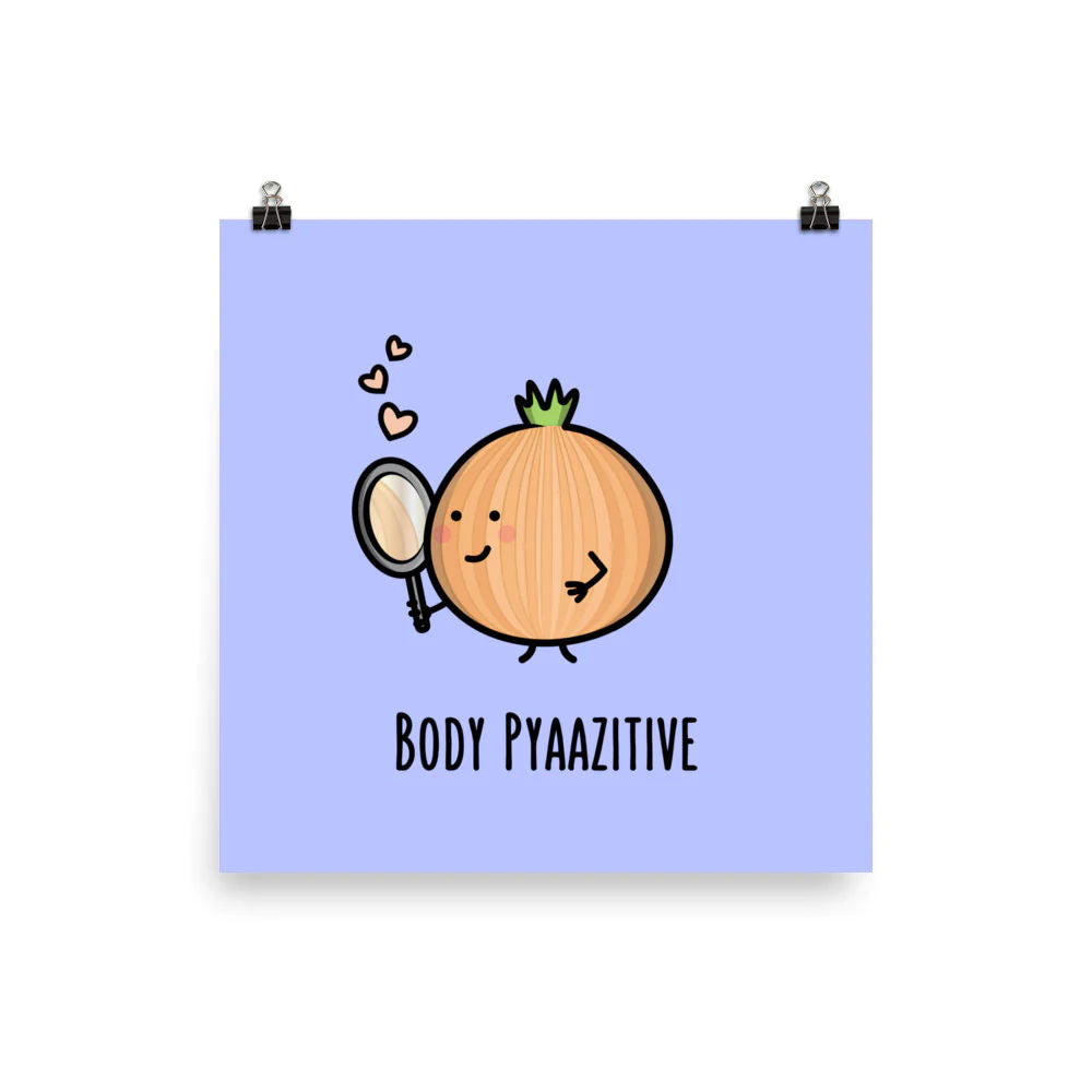 Body Pyaazitive - Art Print