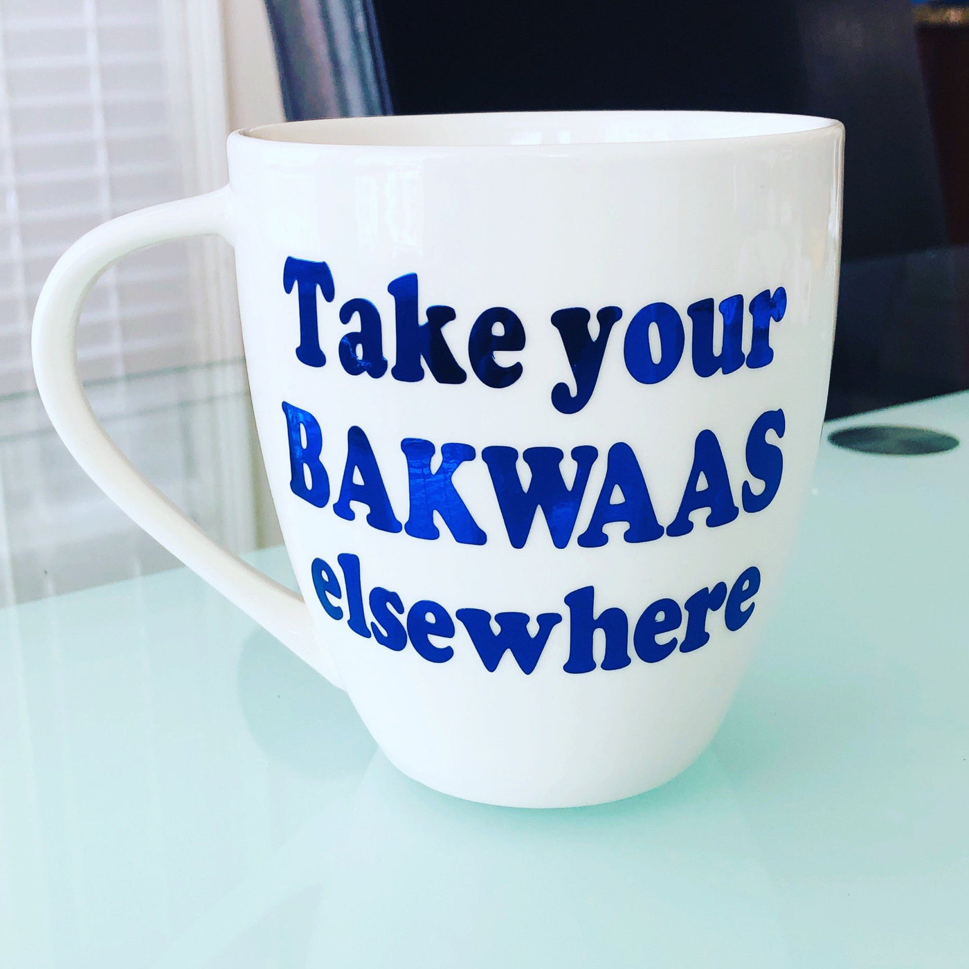 Take Your Bakwaas Elsewhere Mug