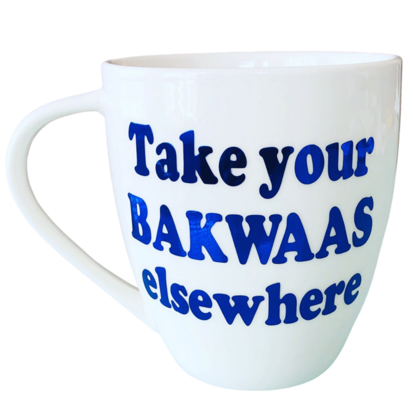 Take Your Bakwaas Elsewhere Mug